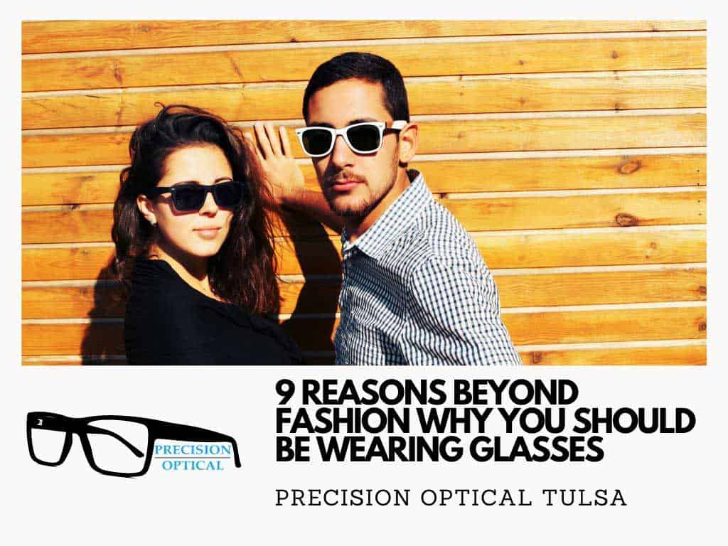 Glasses are For More Than Just Fashion | Precision Optical OK